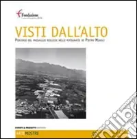 Ultimissimo Modello Visti dall‘alto. Percorsi del paesaggio biellese nelle fotografie di Pietro Minoli