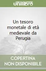 Un tesoro monetale di età medievale da Perugia Nuova Collezione