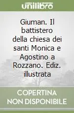 Giuman. Il battistero della chiesa dei santi Monica e Agostino a Rozzano. Ediz. illustrata Compra Oggi Stesso