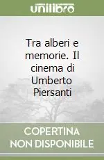 Tra alberi e memorie. Il cinema di Umberto Piersanti Solo Oggi