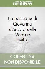 Ultimissimo Modello La passione di Giovanna d‘Arco o della Vergine invitta