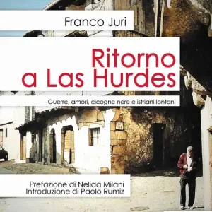 Quantità Limitata Ritorno a Las Hurdes. Guerre, amori, cicogne nere e istriani lontani
