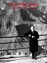 Viva Toscanini, maestro del tempo. Ediz. illustrata Offerta Lampo