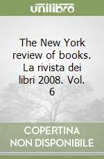 The New York review of books. La rivista dei libri 2008. Vol. 6 Promozione Esclusiva