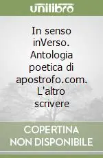 In senso inVerso. Antologia poetica di apostrofo.com. L‘altro scrivere Prezzo Ridotto