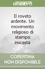 Ultimissimo Modello Il roveto ardente. Un movimento religioso di stampo esicasta