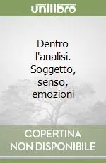 Dentro l‘analisi. Soggetto, senso, emozioni Affare