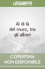 Prezzo Ridotto Al di là del muro, tra gli alberi