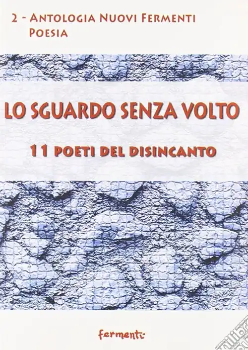 Ultima Occasione Lo sguardo senza volto. 11 poeti del disincanto