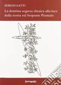 La dottrina segreta ebraica alla luce della teoria sul serpente piumato Ultime Pezzi