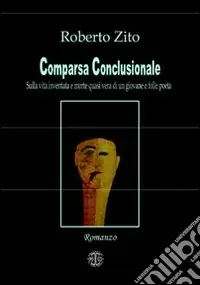 Must-Have Comparsa conclusionale. Sulla vita inventata e morte quasi vera di un giovane e folle poeta