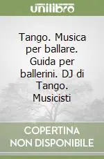 Tango. Musica per ballare. Guida per ballerini. DJ di Tango. Musicisti Promozione Esclusiva