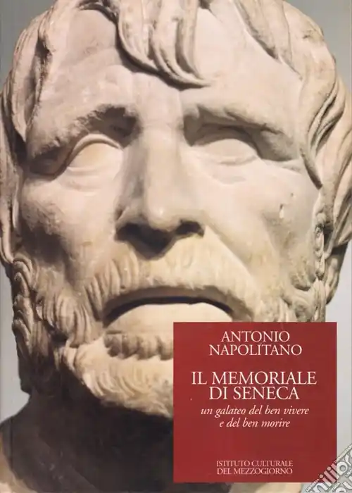 Il memoriale di Seneca. Un galateo del ben vivere e del ben morire Must-Have