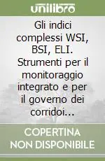 Offerta Gli indici complessi WSI, BSI, ELI. Strumenti per il monitoraggio integrato e per il governo dei corridoi fluviali. Manuale di applicazione. Con CD-ROM