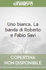 Ultima Occasione Uno bianca. La banda di Roberto e Fabio Savi