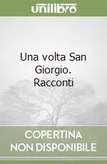 Promozione Esclusiva Una volta San Giorgio. Racconti