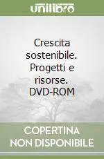 Subito Disponibile Crescita sostenibile. Progetti e risorse. DVD-ROM