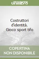 Acquista Ora Costruttori d‘identità. Gioco sport tifo