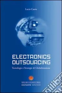 Electronics outsourcing. Tecnologie e strategie di globalizzazione Economico