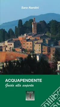 Nuova Collezione Acquapendente. Guida alla scoperta