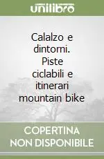 Calalzo e dintorni. Piste ciclabili e itinerari mountain bike Vendita Finale