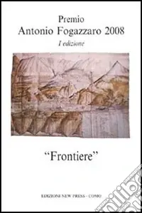Frontiere. Premio Antonio Fogazzaro 2008 Bestseller