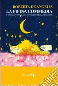 Prezzo Conveniente La pipina commedia. O come avvicinare la Divina Commedia ai ragazzi. Ediz. illustrata