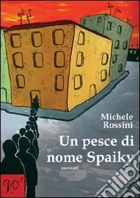 Un pesce di nome Spaiky. Vol. 3 Soddisfatti O Rimborsati