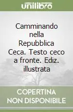 Solo Oggi Camminando nella Repubblica Ceca. Testo ceco a fronte. Ediz. illustrata