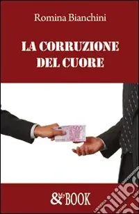 A Buon Prezzo La corruzione del cuore