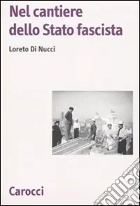 Nel cantiere dello Stato fascista Offerta Speciale