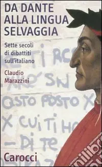 Must-Have Da Dante alla lingua selvaggia. Sette secoli di dibattiti sull‘italiano