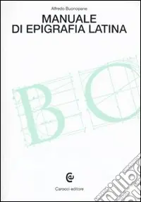 Manuale di epigrafia latina Compra Oggi Stesso