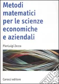 Soddisfatti O Rimborsati Metodi matematici per le scienze economiche e aziendali