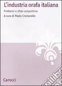 L‘Industria orafa italiana. Problemi e sfide competitive Bestseller