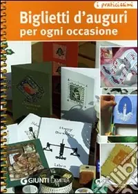 Biglietti d‘auguri per ogni occasione. Ediz. illustrata Soddisfatti O Rimborsati