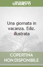 Promozione Esclusiva Una giornata in vacanza. Ediz. illustrata