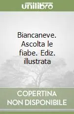 Biancaneve. Ascolta le fiabe. Ediz. illustrata Non Perdere