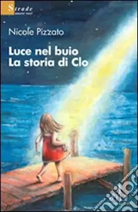Luce nel buio. La storia di Clo Promozione Esclusiva
