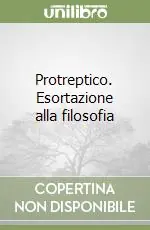 Subito Disponibile Protreptico. Esortazione alla filosofia