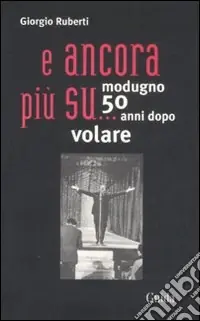 Super Prezzo ... E ancora più su. Modugno 50 anni dopo volare