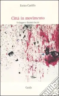 Città in movimento. Sviluppo e finanza locale Quantità Limitata