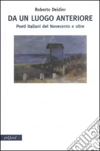 Spedizione Espresso Da un luogo anteriore. Poeti italiani del Novecento e oltre