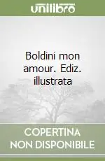 Boldini mon amour. Ediz. illustrata Ultime Pezzi