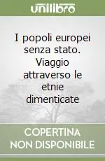 I popoli europei senza stato. Viaggio attraverso le etnie dimenticate Economico