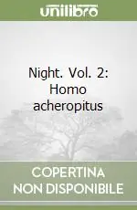 Night. Vol. 2 Homo acheropitus Prezzo Ridotto