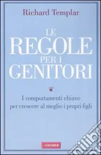 Scelto Dai Clienti Le regole per i genitori. I comportamenti chiave per crescere al meglio i propri figli
