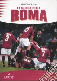 La storia della Roma. Ediz. illustrata Prezzo Di Fabbrica