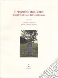 Il «giardino» degli ebrei. Cimiteri ebraici del Mantovano Pagamento Sicuro