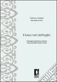 Il lusso nel dettaglio. Strategie experience based nella teatralità retail moda Offerta Del Giorno
